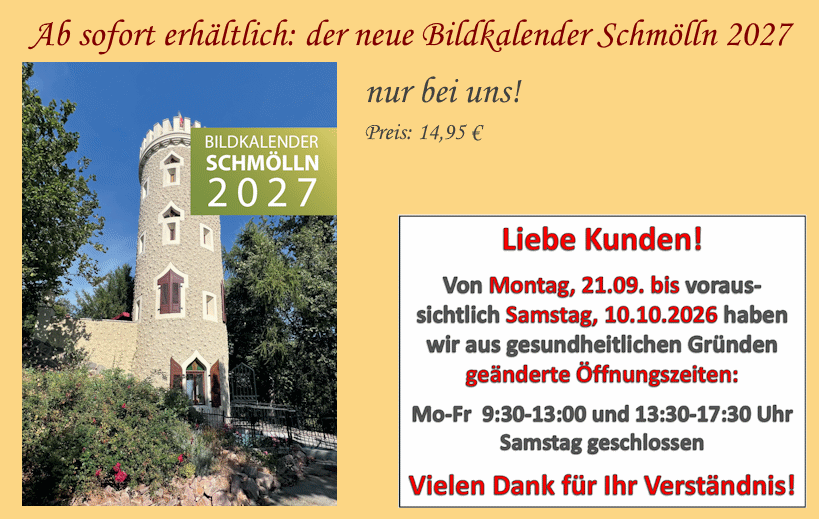 Der neue Bildkalender Schmölln 2027 ab sofort zum Preis von 14,95 € nur bei uns erhältlich! Und bitte beachten: aktuell geänderte Öffnungszeiten